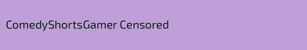 ComedyShortsGamer Censored